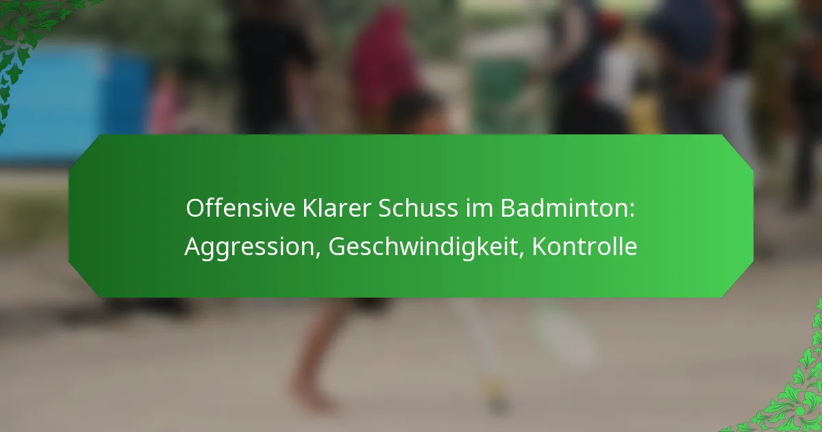 Offensive Klarer Schuss im Badminton: Aggression, Geschwindigkeit, Kontrolle