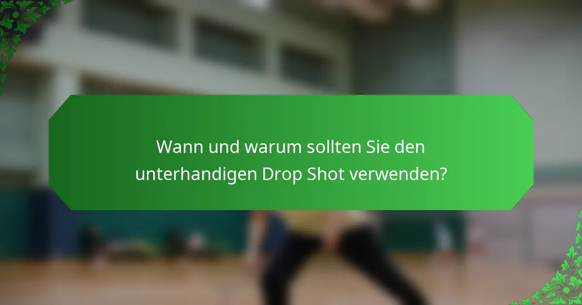 Wann und warum sollten Sie den unterhandigen Drop Shot verwenden?