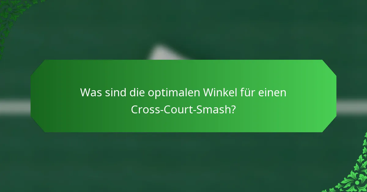 Was sind die optimalen Winkel für einen Cross-Court-Smash?